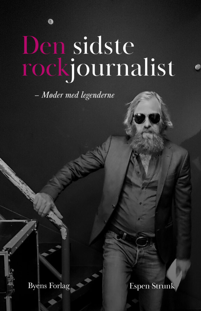 'Den sidste rockjournalist – Møder med legenderne' af Espen Strunk