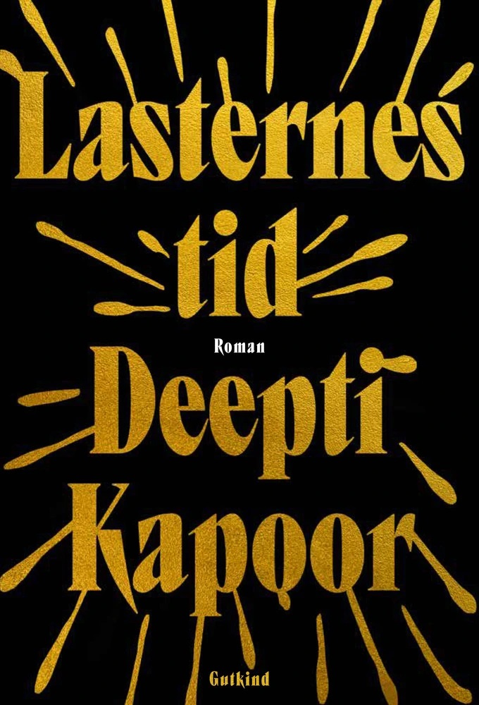 Deepti Kapoor: LASTERNES TID