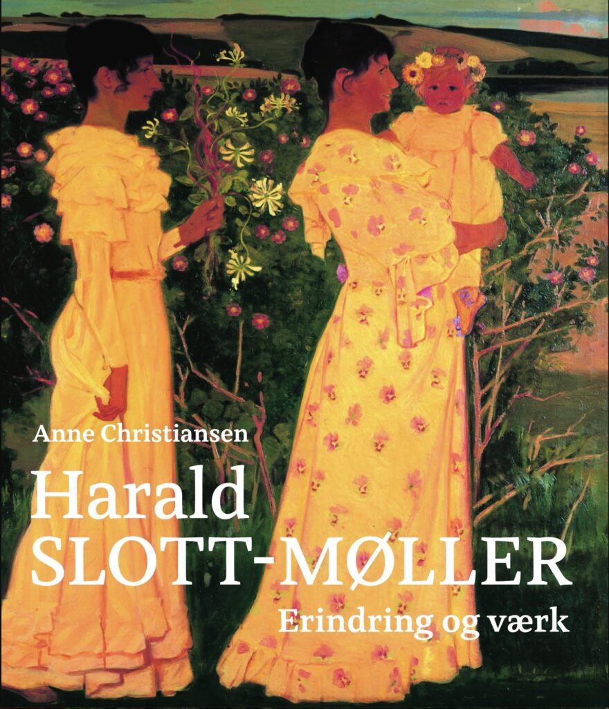 Anne Christiansen: Harald Slott-Møller - Erindring og værk Anne Christiansen: Harald Slott-Møller - Erindring og værk