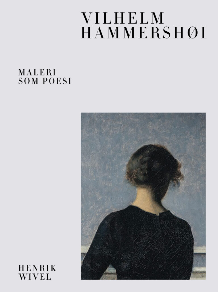 Henrik Wivel: Vilhelm Hammershøi. Maleri som poesi