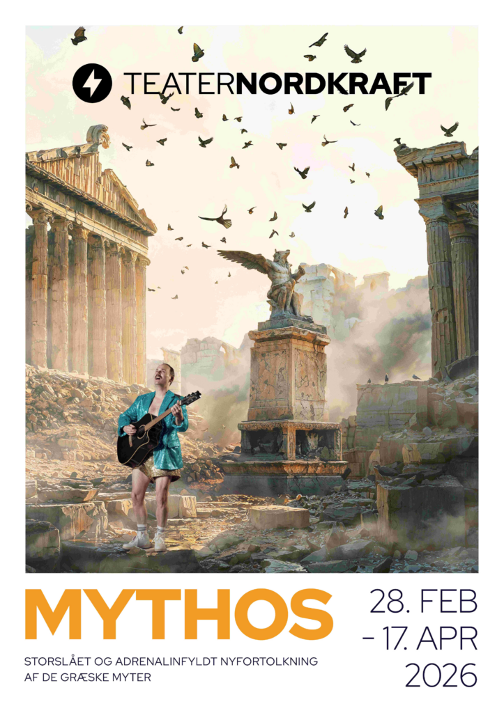 Teater Nordkraft: MYTHOS Teater Nordkraft: MYTHOS