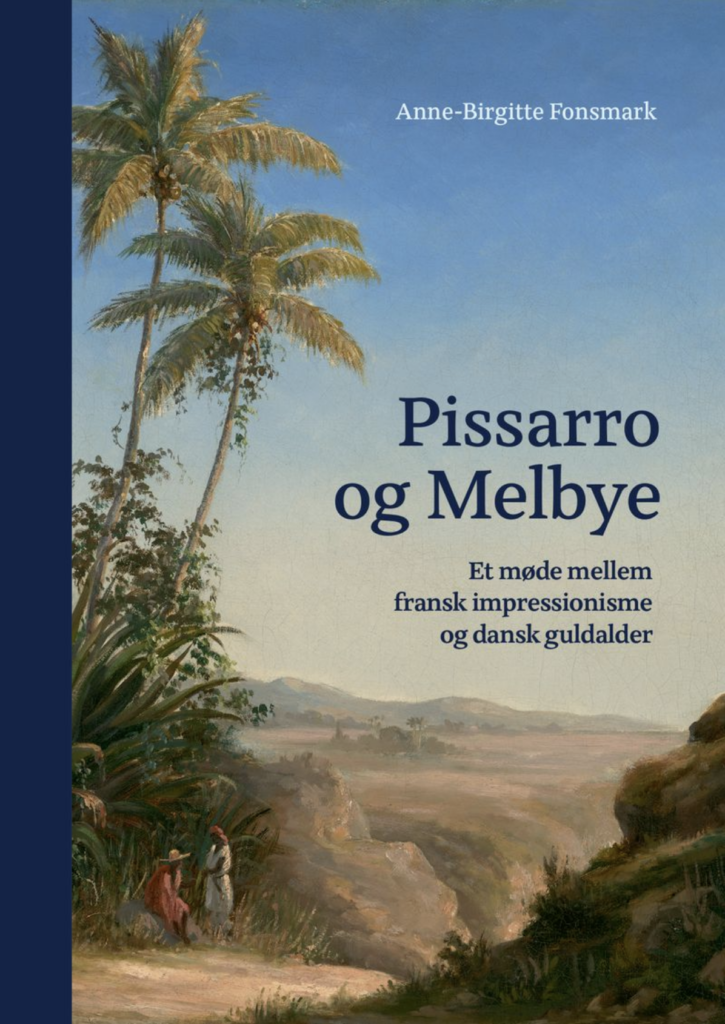LITTERATURANMELDELSE | Anne-Birgitte Fonsmark: Pissarro og Melbye LITTERATURANMELDELSE | Anne-Birgitte Fonsmark: Pissarro og Melbye